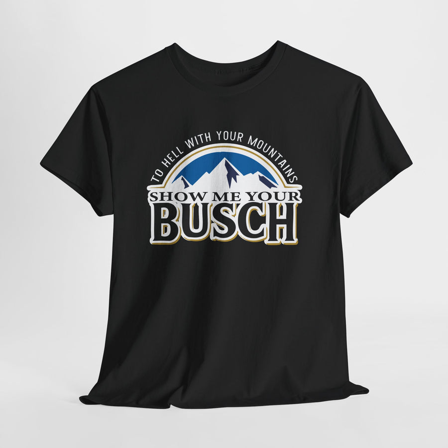 Black t-shirt with 'Show Me Your Busch' graphic design on a white background