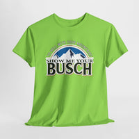 Green t-shirt with 'Show Me Your Busch' graphic on a white background