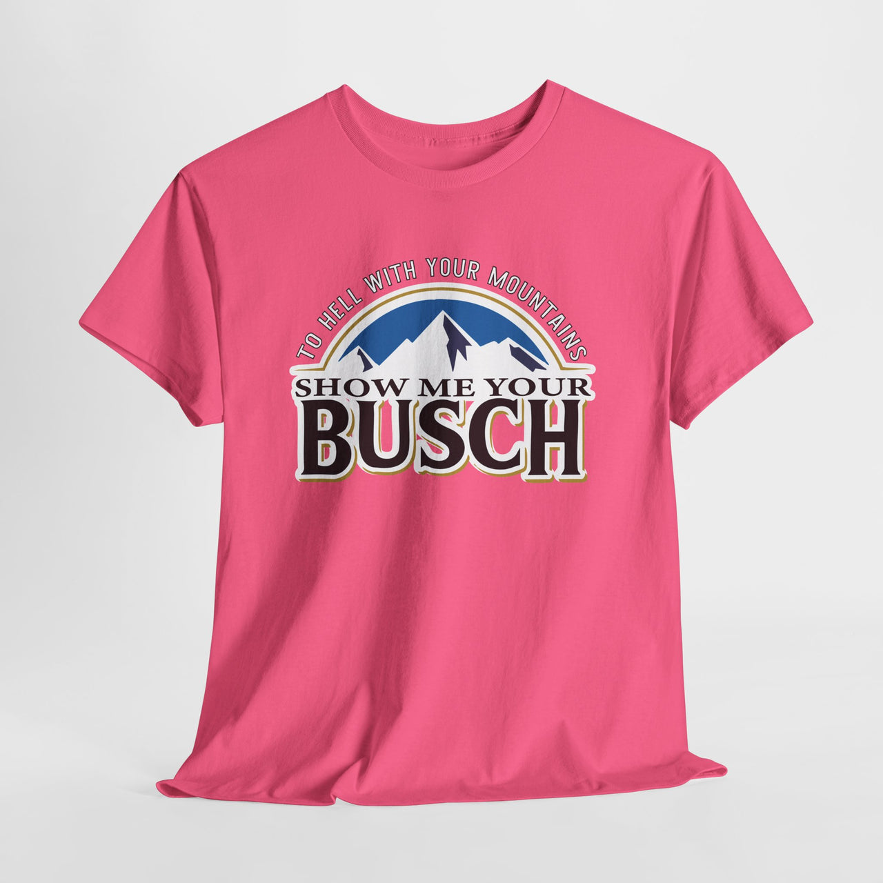 Pink t-shirt with 'Show Me Your Busch' graphic on a light gray background